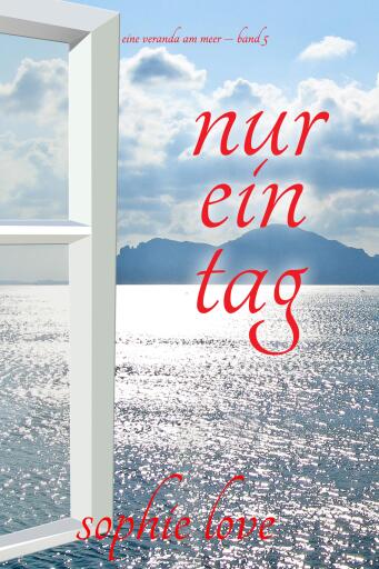 Nur ein Tag (Eine Veranda am Meer – Band 5)