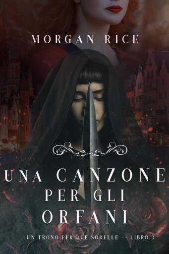 Portada del libro «Una Canzone Per Gli Orfani (Un Trono per due Sorelle—Libro Tre)», de Morgan Rice