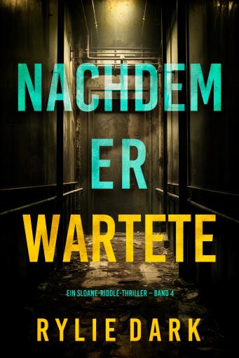 Nachdem er wartete (Ein Sloane-Riddle-Thriller – Band 4)