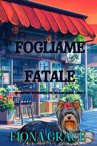 Portada del libro «Fogliame Fatale (Un Mistero Intrigante con Delilah Green - Libro 5)», de Fiona Grace
