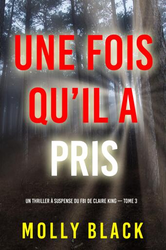 Portada del libro «Une fois qu'il a pris (Un thriller à suspense du FBI de Claire King — Tome 3)», de Molly Black