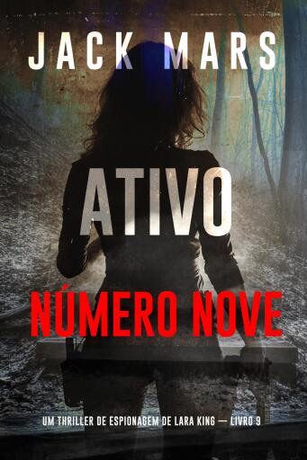 Ativo Número Nove (Um Thriller de Espionagem de Lara King — Livro 9)
