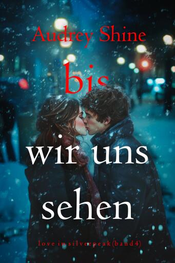 Bis wir uns sehen ( ove in Silverpeak – Band 4)
