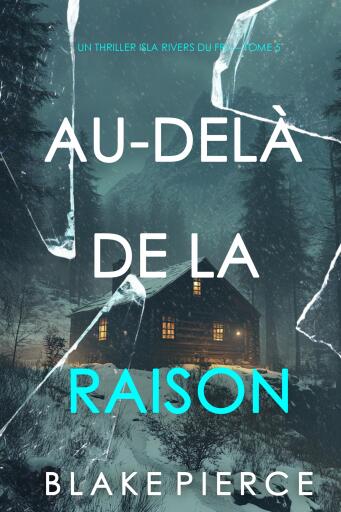 Portada del libro «Au-delà de la raison (Un thriller Isla Rivers du FBI — tome 5)», de Blake Pierce