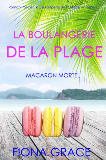 La Boulangerie de la Plage: Un Macaron Meurtrier (Série policière cosy La Boulangerie de la Plage – Tome 2)