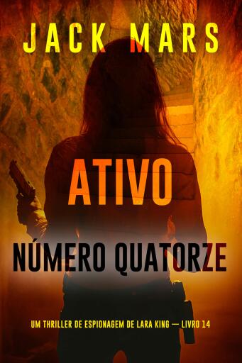 Ativo Número Quatorze (Um Thriller de Espionagem de Lara King — Livro 14)