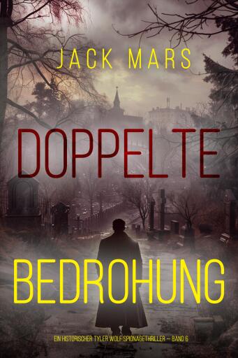 Portada del libro «Doppelte Bedrohung (Ein historischer Tyler Wolf Spionagethriller — Band 6)», de Jack Mars