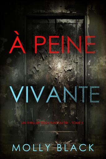 Portada del libro «À peine vivante (Un thriller Tessa Flint du FBI — tome 5)», de Molly Black