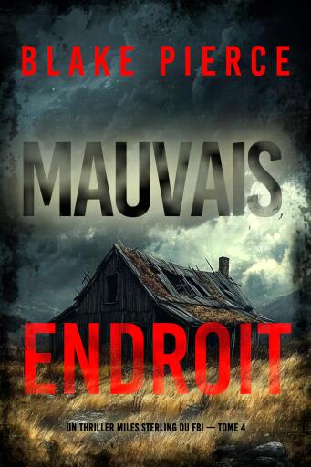 Portada del libro «Mauvais endroit (Un thriller Miles Sterling du FBI — tome 4)», de Blake Pierce