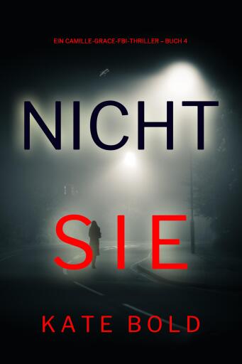 Nicht sie (Ein Camille-Grace-FBI-Thriller – Buch 4)