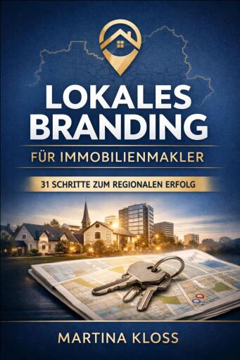 Lokales Branding für Immobilienmakler – 31 Schritte zum regionalen Erfolg