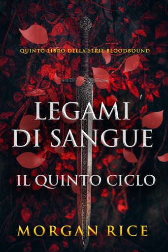 Portada del libro «Legami Di Sangue: Il Quinto Ciclo (Quarto libro della serie Bloodbound)», de Morgan Rice