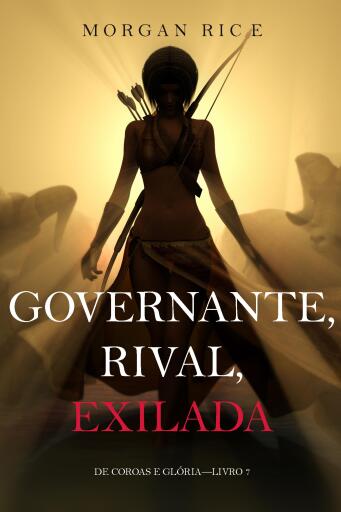 Governante, Rival, Exilada (De Coroas e Glória—Livro 7)