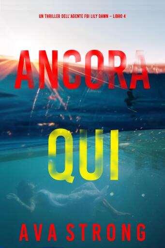 Ancora Qui (Un thriller dell'agente FBI Lily Dawn – Libro 4)