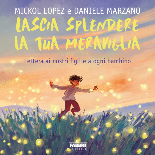 Lascia splendere la tua meraviglia. Lettera ai nostri figli e a ogni bambino