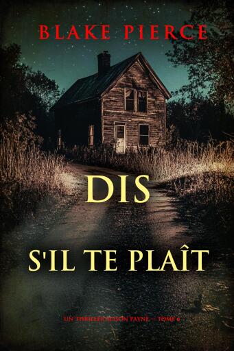 Portada del libro «Dis s'il te plaît (Un thriller Alison Payne — tome 6)», de Blake Pierce