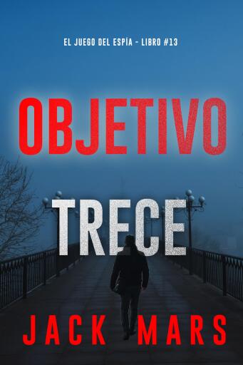 Objetivo trece (El juego del espía - Libro #13)