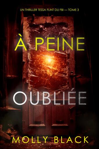 Portada del libro «À peine oubliée (Un thriller Tessa Flint du FBI — tome 3)», de Molly Black
