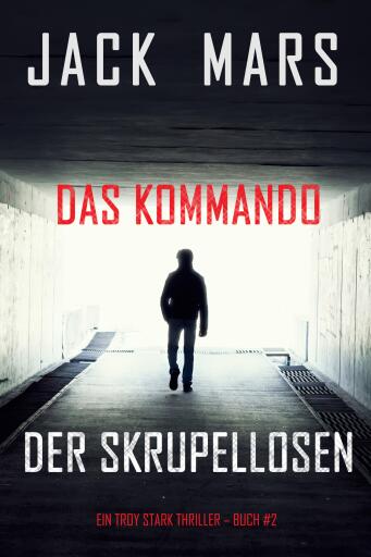 Portada del libro «Das Kommando der Skrupellosen (Ein Troy Stark Thriller – Buch #2)»