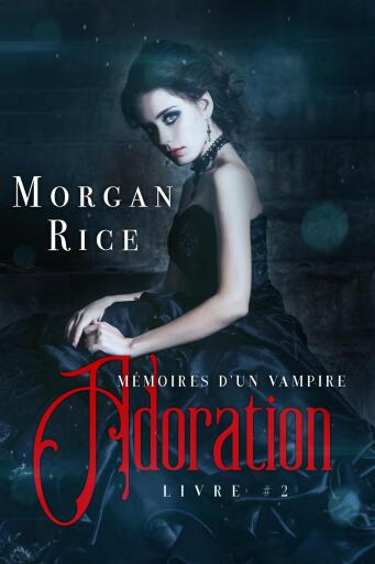 Portada del libro «Adoration: Mémoires D'un Vampire – Livre Deux», de Morgan Rice