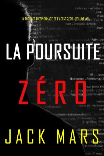 Portada del libro «La Poursuite Zéro (Un Thriller d'Espionnage de l'Agent Zéro—Volume #9)», de Jack Mars