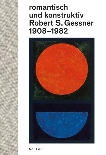 romantisch und konstruktiv: Robert S. Gessner 1908–1982