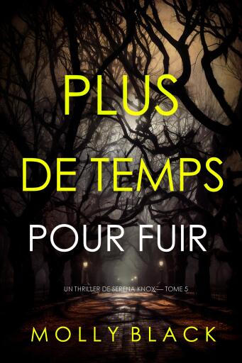 Plus de temps pour fuir (Un thriller de Serena Knox — tome 5)