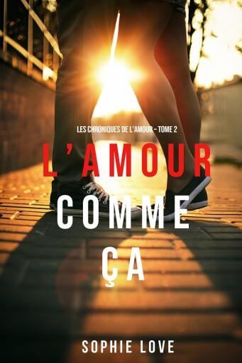 L'Amour Comme Ça (Les Chroniques De L'Amour – Tome 2)