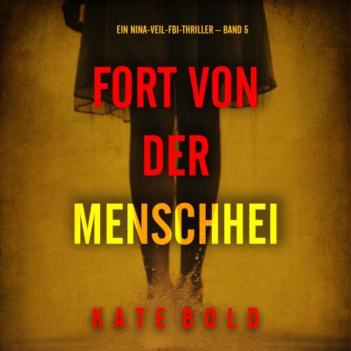 Fort von der Menschheit (Ein Nina-Veil-FBI-Thriller – Band 5)