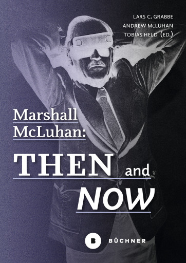 Marshall McLuhan: Then and Now