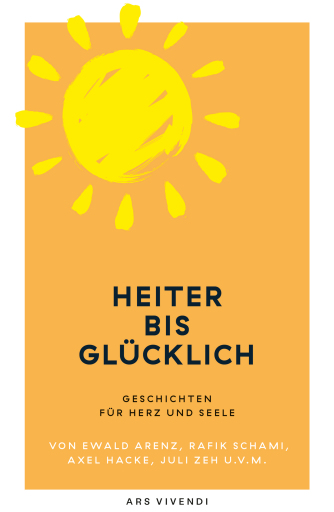 Heiter bis glücklich - Geschichten für Herz und Seele