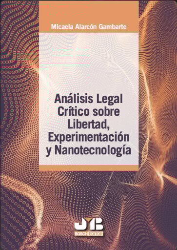 Análisis legal crítico sobre libertad, experimentación y nanotecnología