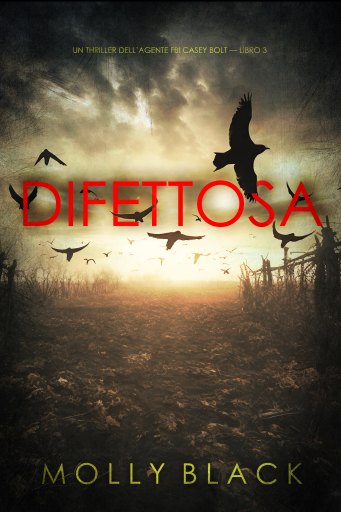 Portada del libro «Difettosa (Un thriller dell'agente FBI Casey Bolt — Libro 3)», de Molly Black