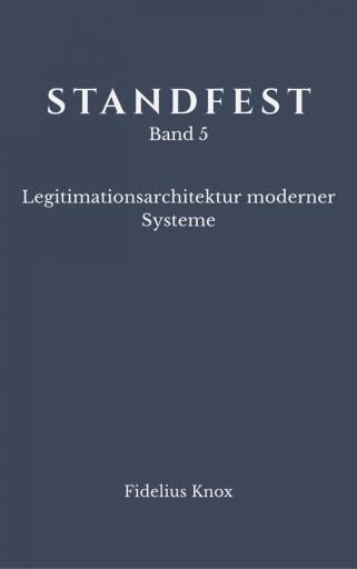 STANDFEST Band 5 - Legitimitätsarchitektur moderner Systeme