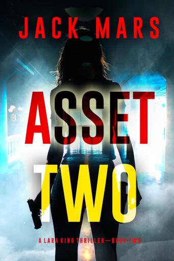 Portada del libro «Asset Two (A Lara King Espionage Thriller—Book 2)», de Jack Mars