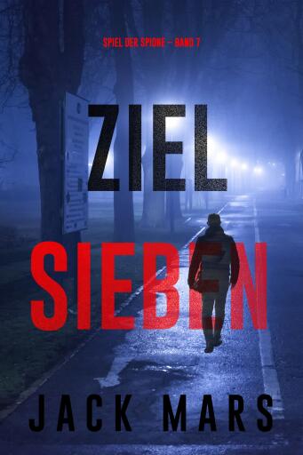 Portada del libro «Ziel Sieben (Spiel der Spione – Band 7)», de Jack Mars