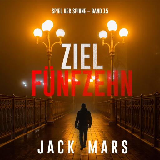 Ziel Fünfzehn (Spiel der Spione – Band 15)