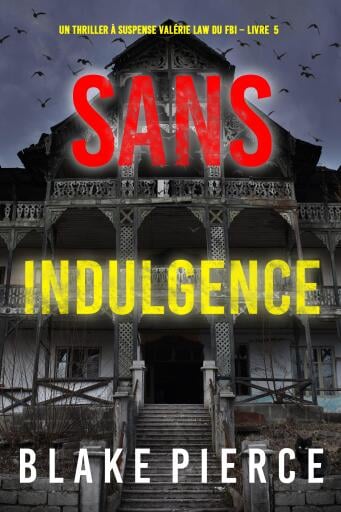 Sans indulgence (Un Thriller à suspense Valérie Law du FBI – Livre 5)