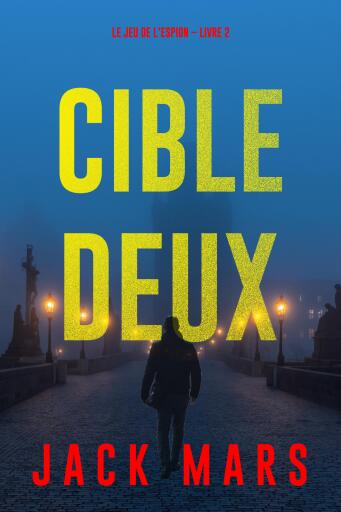 Portada del libro «Cible deux (Le jeu de l'espion – Livre 2)», de Jack Mars