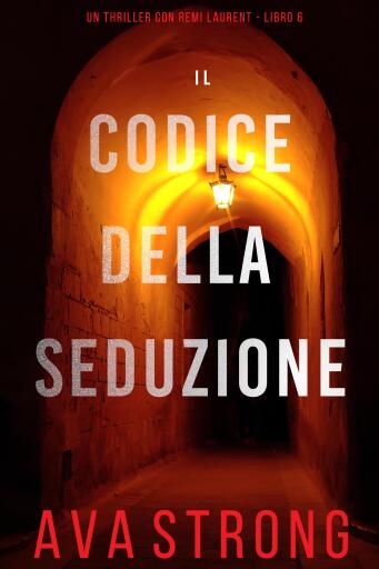 Il Codice Della Seduzione (Un Thriller con Remi Laurent - Libro 6)