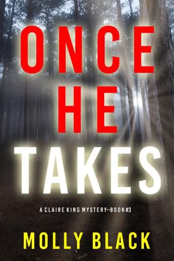 Portada del libro «Once He Takes (A Claire King FBI Suspense Thriller—Book Three)», de Molly Black