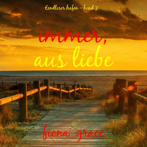 Immer, aus Liebe (Endloser Hafen – Band 7)