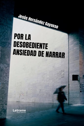 Por la desobediente ansiedad de narrar