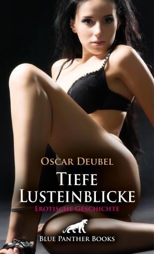 Tiefe Lusteinblicke | Erotische Geschichte