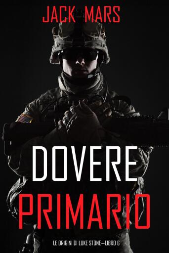 Portada del libro «Dovere Primario: Le Origini di Luke Stone—Libro #6 (un Action Thriller)», de Jack Mars
