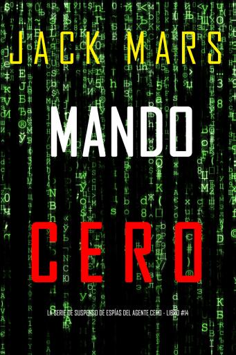 Portada del libro «Mando Cero (La serie de suspenso de espías del agente Cero - Libro #14)», de Jack Mars