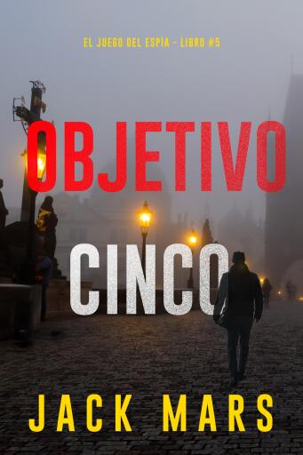 Portada del libro «Objetivo cinco (El juego del espía - Libro #5)», de Jack Mars