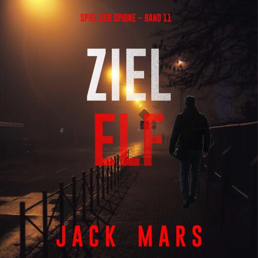 Ziel Elf (Spiel der Spione – Band 11)