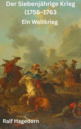 Der Siebenjährige Krieg (1756–1763)