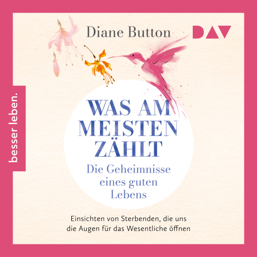 Was am meisten zählt. Die Geheimnisse eines guten Lebens